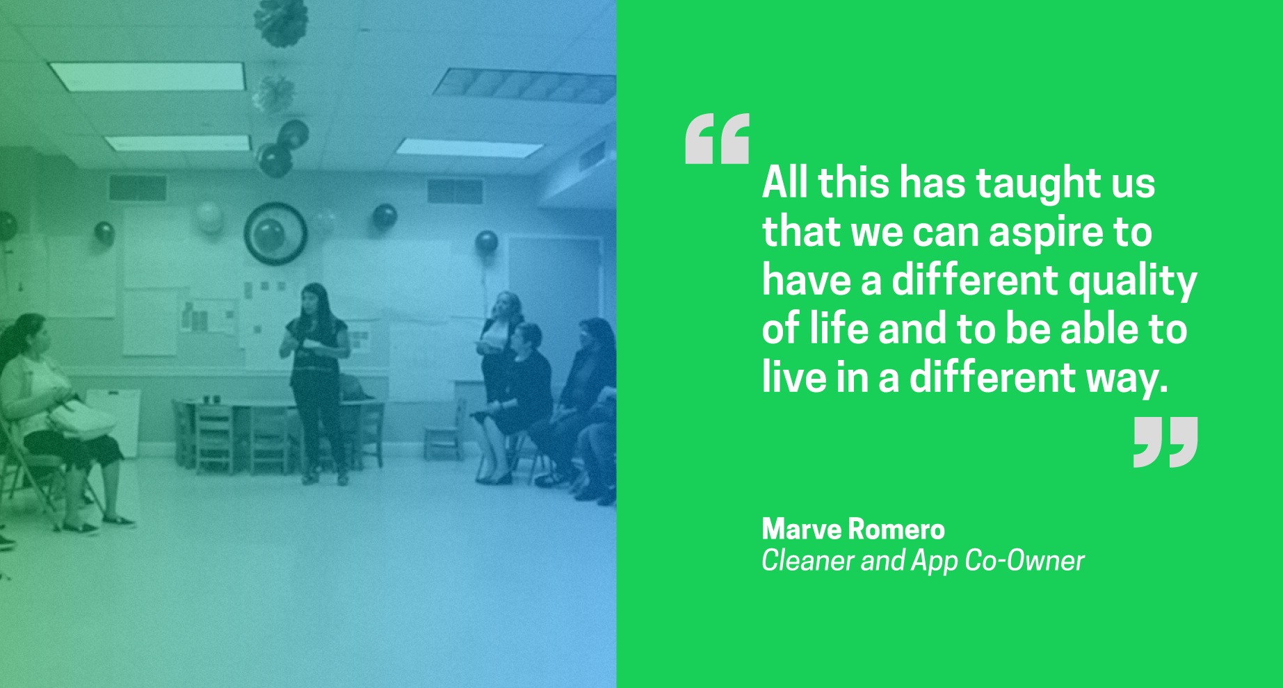 Photo of Marve with her coworkers and a quote, All this has taught us that we can aspire to have a different quality of life and to be able to live in a different way. Photo of Marve with her coworkers and a quote, All this has taught us that we can aspire to have a different quality of life and to be able to live in a different way.